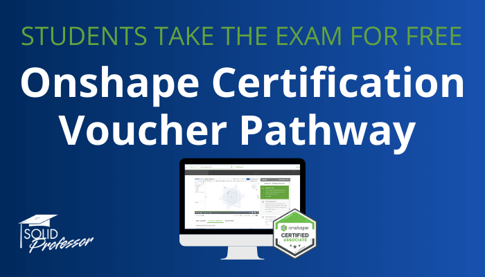 How Your Students Can Take the Onshape Certification Exam for Free — Just by Studying for It